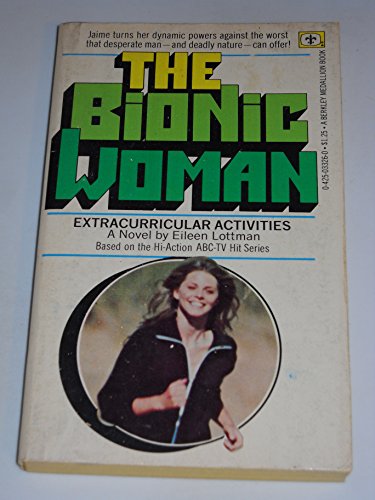 Stock image for Bionic Woman : Extracurricular Activities for sale by Half Price Books Inc.