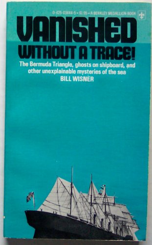 Immagine dell'editore per Vanished: Without a Trace, The Devil's Triangle, Ghosts on Shipboard, and Other Unexplained Mysteries of the Sea venduto da ThriftBooks-Atlanta