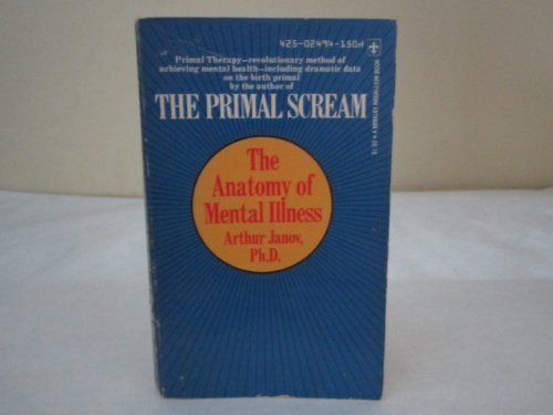 9780425036426: The Anatomy of Mental Illness: The Scientific Basis of Primal Therapy.