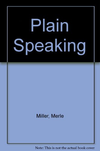 Plain Speaking: An Oral Biography Of Harry S. Truman. - Miller, Merle.