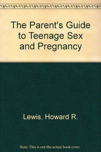 Imagen de archivo de The Parents Guide to Teenage Sex and Pregnancy a la venta por JR Books