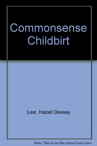 Stock image for Commonsense Childbirth - new revised edition for sale by Ed Buryn Books