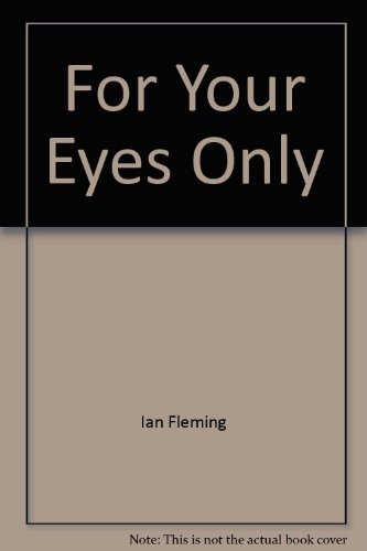 Stock image for For Your Eyes Only for sale by Better World Books: West