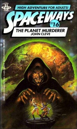 Spaceways # 16: The Planet Murderer (Spaceways Series, No. 16) (9780425065624) by John Cleve (pseudonym); Andrew J. Offutt; Dwight V. Swain