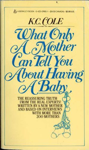 9780425074954: Title: What Only A Mother Can Tell You About Having A Bab