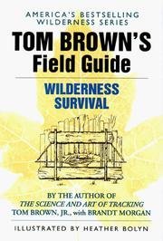 Tom Brown's Field Guide to Wilderness Survival (Survival school handbooks / Tom Brown, Jr) (9780425077023) by Tom Brown; Brandt Morgan