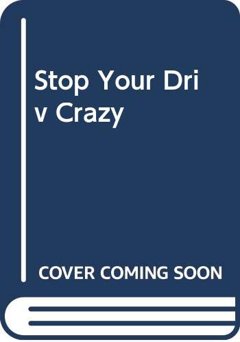 Beispielbild fr Stop Your Driv Crazy zum Verkauf von 2Vbooks