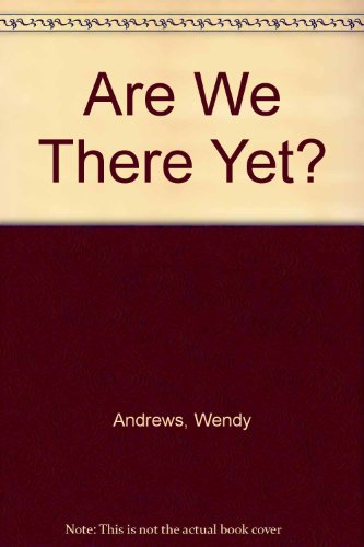 Stock image for Are We There Yet? for sale by Lighthouse Books and Gifts