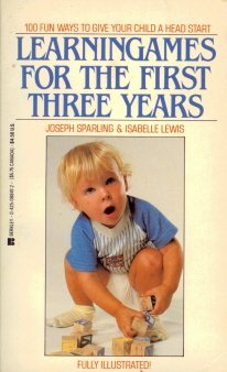 Learningames for the First Three Years (9780425088470) by Sparling, Joseph; Lewis, Isabelle
