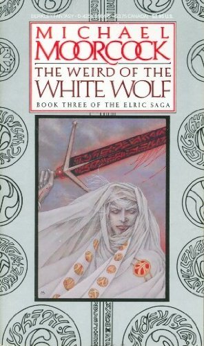 The Weird of the White Wolf Book Three of the Elric Saga