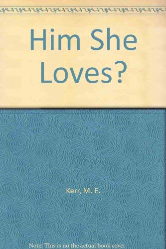 Him She Loves? (9780425097632) by Kerr, M. E.