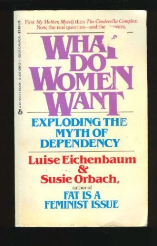 Beispielbild fr What Do Women Want? : Exploding the Myth of Dependency zum Verkauf von Better World Books