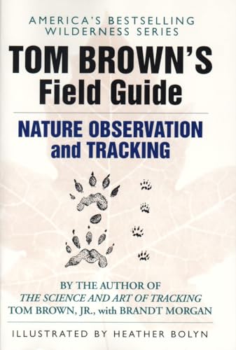 Tom Brown's Field Guide to Nature Observation and Tracking - Brown Jr., Tom
