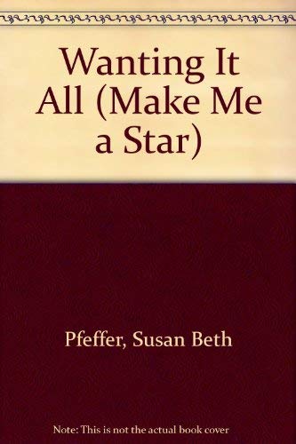 Wanting It All (Make Me a Star) (9780425101131) by Pfeffer, Susan Beth