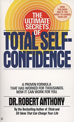 Stock image for The Ultimate Secrets of Total Self-Confidence: A Proven Formula That Has Worked for Thousands for sale by Reliant Bookstore