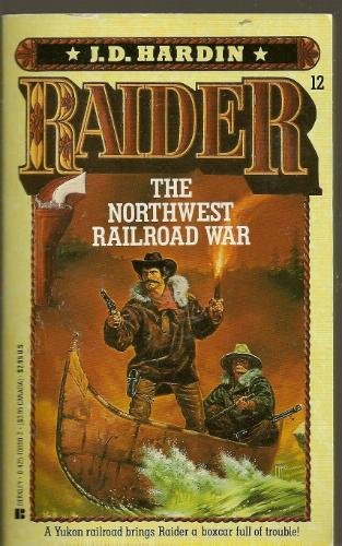 Stock image for The Northwest Railroad War (Raider, No. 12) for sale by Once Upon A Time Books