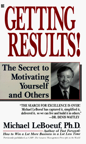 Stock image for Getting Results : The Secret to Motivating Yourself and Others for sale by Better World Books