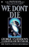 Imagen de archivo de We Don't Die: George Anderson's Conversations with the Other Side a la venta por Wonder Book