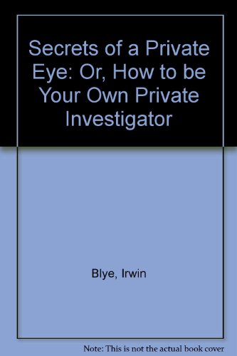 Secrets of a Private Eye (9780425115404) by Blye, Irwin; Friedberg, Ardy