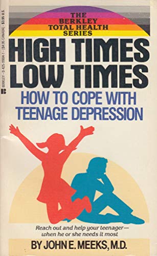 Beispielbild fr High Times, Low Times : Coping with Teenage Mood Swings zum Verkauf von Better World Books