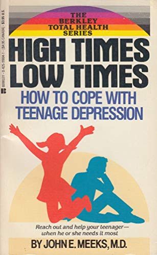 Stock image for High Times, Low Times : Coping with Teenage Mood Swings for sale by Better World Books