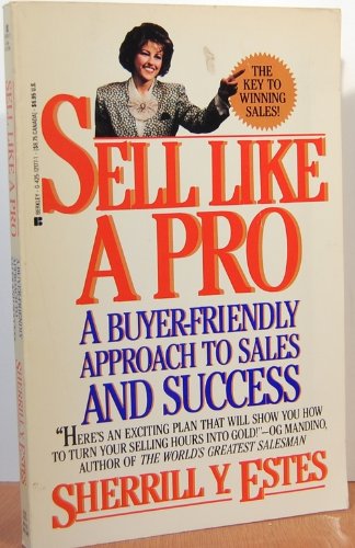 Stock image for Sell Like A Pro: A Buyer-friendly Approach to Sales and Success for sale by SecondSale