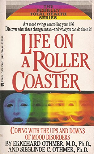 Stock image for Life on a Roller Coaster: Coping With the Ups and Downs of Mood Disorders (The Berkley Total Health Series) for sale by Wizard Books
