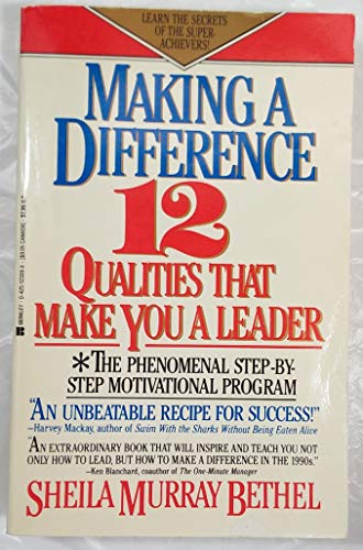 Making a Difference: Twelve Qualities That Make You a Leader (9780425123096) by Sheila Murray Bethel