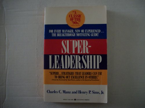 Superleadership: Leading Others to Lead Themselves