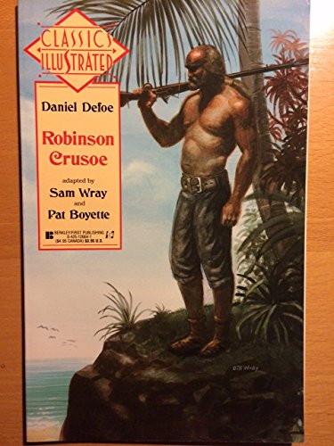 Classics Illustrated: Daniel Defoe Robinson Crusoe Adapted By Sam Wray And Pat Boyette.
