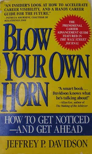 Beispielbild fr Blow Your Own Horn : How to Get Noticed and Get Ahead zum Verkauf von Better World Books