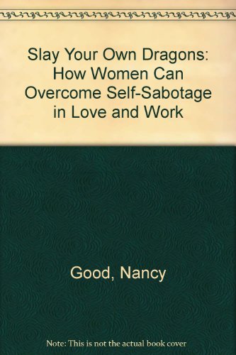 9780425128534: Slay Your Own Dragons: How Women Can Overcome Self-Sabotage in Love and Work