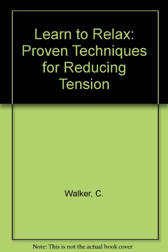 Learn to relax: proven techniques for reducing tension and s (9780425129968) by Walker, C.