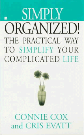 Stock image for Simply Organized!: The Practical Way to Simplify Your Complicated Life for sale by HPB-Emerald
