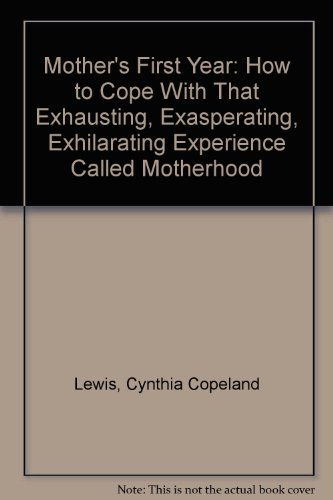 Beispielbild fr Mother's First Year: How to Cope with That Exhausting, Exasperating, Exhilarating Experience Called Motherhood zum Verkauf von Faith In Print