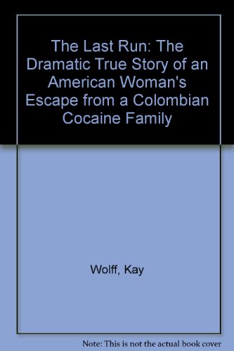 Beispielbild fr The Last Run : The Dramatic True Story of an American Woman's Escape from a Columbian Crime Family zum Verkauf von Better World Books