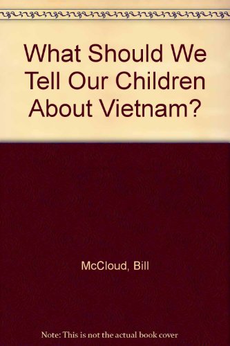 What We Should Tell Our Children about Vietnam