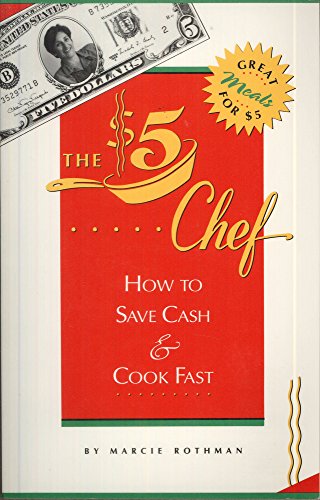 Beispielbild fr The 5 Dollar Chef: How to Save Cash and Cook Fast zum Verkauf von Wonder Book