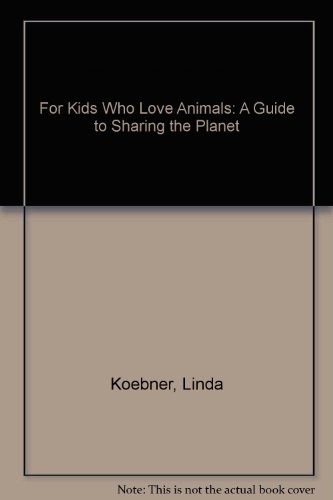 9780425136324: For Kids Who Love Animals: A Guide to Sharing the Planet