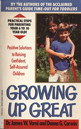 9780425137154: Growing Up Great: Positive Solutions to Raising Confident, Self-Assured Children