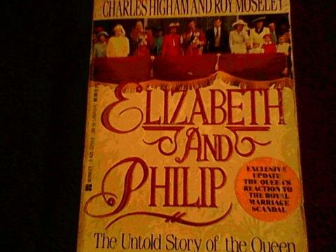 Beispielbild fr Elizabeth and Philip : The Untold Story of the Queen of England and Her Prince zum Verkauf von Better World Books