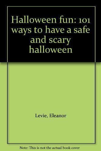 Imagen de archivo de Halloween fun: 101 ways to have a safe and scary halloween a la venta por Half Price Books Inc.