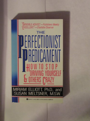 9780425139851: The Perfectionist Predicament: How to Stop Driving Yourself & Others Crazy