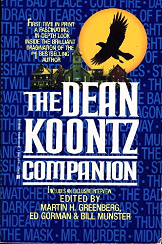 Stock image for Dean Koontz Companion, The 1st Time in Print a Fascinating in Depth Look Inside the Brilliant Imagination of #1 Best Selling Author Includes an Interview with Koontz By Ed Gorman , SIGNED & Dated By Dean Koontz on His Personalized Bookplate for sale by Bluff Park Rare Books