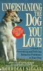 Imagen de archivo de Understanding the Dog You Love : A Guide to Preventing and Solving Behavior Problems in Your Dog a la venta por Better World Books