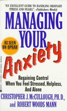 Managing Your Anxiety: Regaining Control When You Feel Stres (9780425142950) by McCullough, Christopher J.