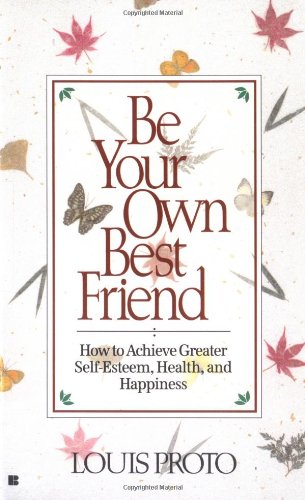 9780425142967: Be Your Own Best Friend: How to Achieve Greater Self-Esteem, Health and Happiness