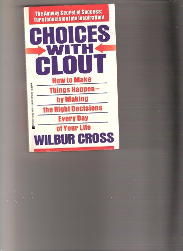 Beispielbild fr Choices With Clout: How to Make Things Happen-By Making the Right Decisions Every Day of Your Life zum Verkauf von Reuseabook