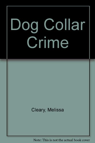 Dog Collar Crime by Melissa Cleary: GOOD Mass Market Paperback ...