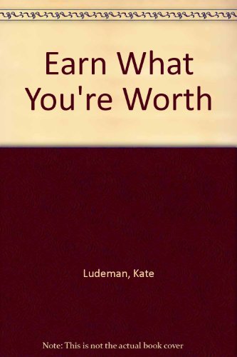 Stock image for Earn what you're worth: 4 steps to a higher salary and a hap for sale by Anderson Book